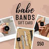 Babe Bands Gift Card